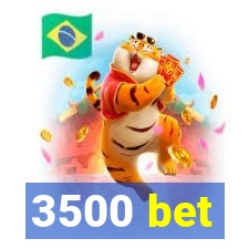 3500 bet